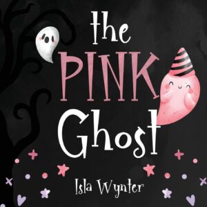 The Pink Ghost by Isla Wynter